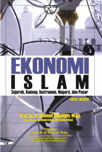 Ekonomi Islam;Sejarah,Konsep,Instrumen,Negara,dan Pasar, Edisi revisi/Akhmad Mujahidin