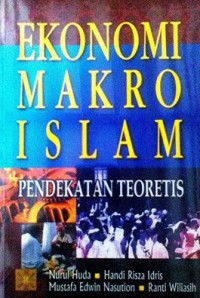 Ekonomi Makro Islam ; pendekatan teoritis