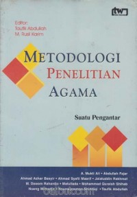 Metodologi Penelitian Agama:Suatu Pengantar/Taufik Abdullah dan M.Rusli Karim