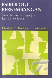 Psikologi Perkembangan:Suatu Pendekatan Sepanjang Rentang Kehidupan/Elizabeth B. Hurlock