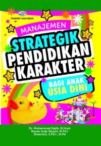 Strategik pendidikan karakter; bagi anak usia dini