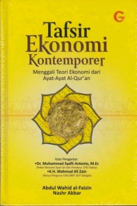 Tafsir Ekonomi Kontemporer:Menggali Teori Ekonomi dari Ayat-Ayat Al-Qur'an/Abdul Wahid al Faizin dan Nashr Akbar