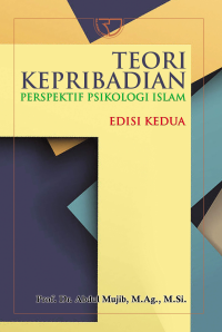 Teori Kepribadian: Perspektif Psikologi Islam/ Prof.Dr. Abd. Mujib, M.Ag., M.Si.