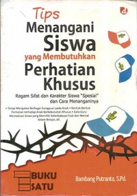 Tips Menangani Siswa Yang Membutuhkan Perhatian Khusus