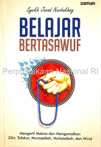 Belajar Bertasawuf : Mengerti Makna dan Mengamalkan Zikir, Tafakur, Muraqabah, Muhasabah, dan Wirid / Syekh Javad Nurbakhsy