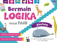 Bermain Logika untuk PAUD:Binatang/ Heru Kurniawan dan Dian Wahyu Sri Lestari