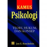 Kamus Psikologi: Teori, Hukum dan Konsep/Jon E. Roeckelein