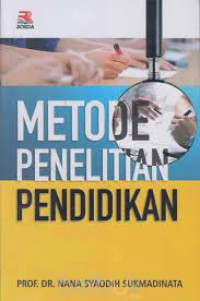 Metode Penelitian Pendidikan / Nana Syaodih Sukmadinata