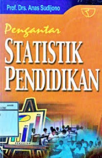 Pengantar statistik pendidikan / oleh Anas Sudijono