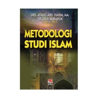 Metodologi studi Islam / Atang Abd. Hakim