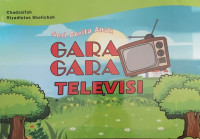Image of Seri Cerita Anak: Gara-Gara Televisi/ Riyadlotus Sholichah