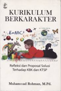 Image of Kurikulum Berkarakter ; Refleksi dan Proposal Solusi terhadap KBK dan KTSP
