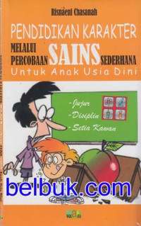 Image of Pendidikan Karakter Melalui Percobaan SAINS Sederhana; Untuk Anak Usia Dini