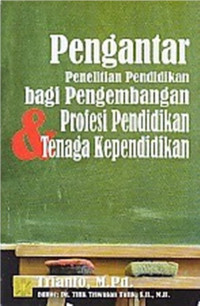 Image of Pengantar Penelitian Pendidikan bagi Pengembangan Profesi Pendidikan dan Tenaga Kependidikan