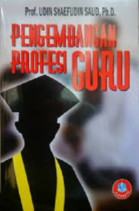 Image of Pengembangan Profesi Guru / Udin Syaefudin Sa'ud