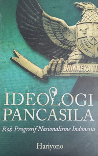 Image of ideologi Pancasila : roh progresif nasionalisme Indonesia