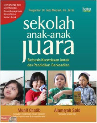 Image of Sekolah Anak-anak Juara: Berbasis Kecerdasan Jamak dan Pendidikan Berkeadilan/Munif Chatib dan Alamsyah Said Cet.2